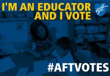 Photo of example social media graphic that reads "I'm an Educator and I vote #AFTvotes"